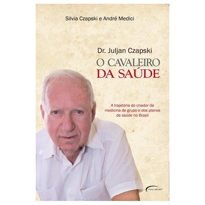 Livro - Dr. Juljan Czapski - o Cavaleiro da Saude - Czapski/ Medici