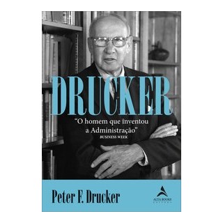 Livro - Drucker - o Homem Que Inventou a Administracao - Drucker