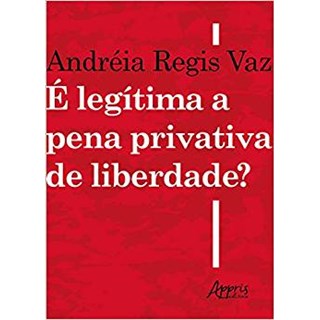 Livro - E Legitima a Pena Privativa de Liberdade - Vaz