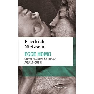 Livro - Ecce Homo: Como Alguem se Torna Aquilo Que E - Nietzsche