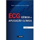 Livro Ecg Ciência e Aplicação Clínica - Oliveira - Sarvier