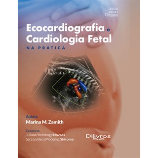 Livro - Ecocardiografia e Cardiologia Fetal Na Prática - Zamith