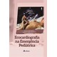 Livro Ecocardiografia Na Emergência Pediátrica - Goncalves - Atheneu