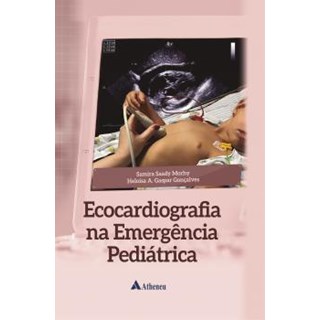 Livro - Ecocardiografia Na Emergencia Pediatrica - Goncalves/ Morhy