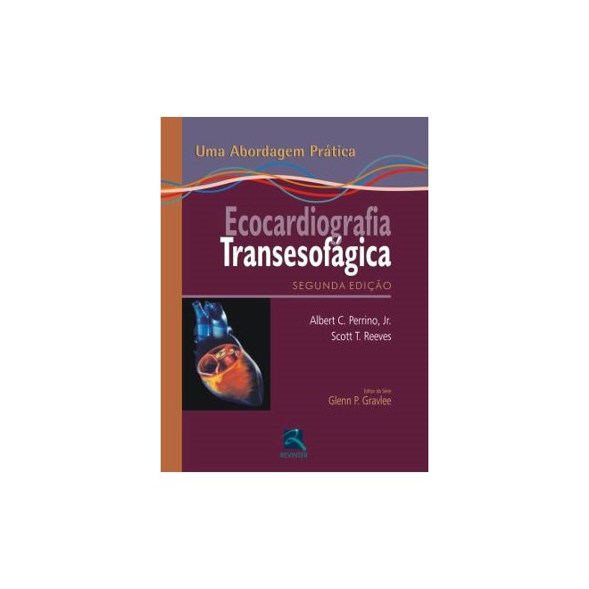 Livro - Ecocardiografia Transesofagica - Uma Abordagem Pratica - Reeves/ Perrino