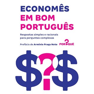Livro - Economes em Bom Portugues - Respostas Simples e Racionais para Perguntas co - Equipe do por Que
