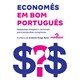 Livro - Economes em Bom Portugues - Respostas Simples e Racionais para Perguntas co - Equipe do por Que