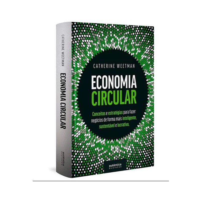 Livro - Economia Circular: Conceitos e Estrategias para Fazer Negocios de Forma Mai - Weetman
