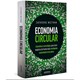 Livro - Economia Circular: Conceitos e Estrategias para Fazer Negocios de Forma Mai - Weetman