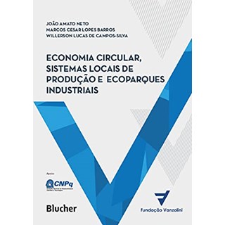 Livro - Economia Circular, Sistemas Locais de Producao e Ecoparques Industriais: pr - Amato Neto/barros/ca