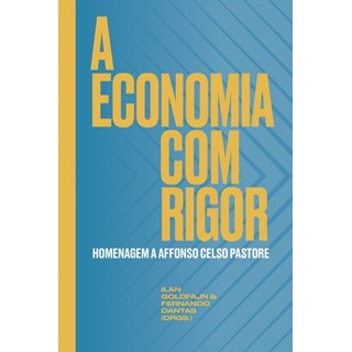 Livro - Economia com Rigor, A - Goldfajn/ Dantas