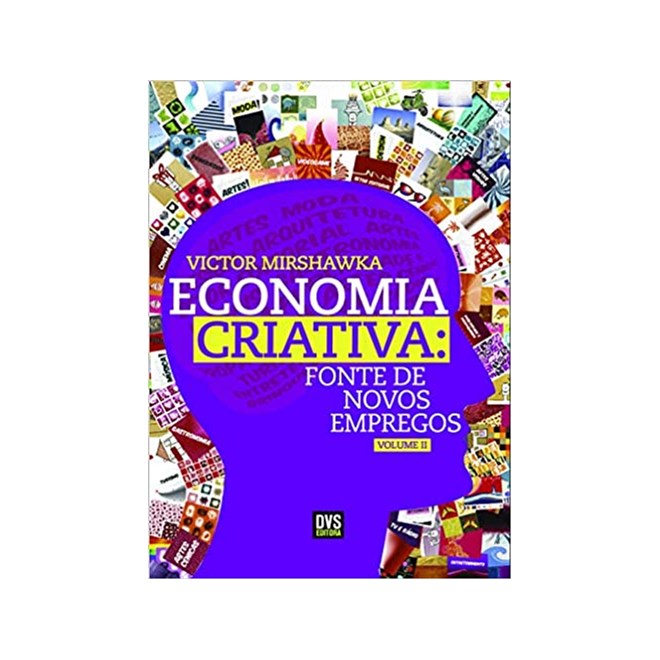 Livro - Economia Criativa - Fonte de Novos Empregos -vol.2 - Mirshawka