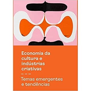 Livro - Economia da Cultura e Industrias Criativas, Vol.3 - Valiati