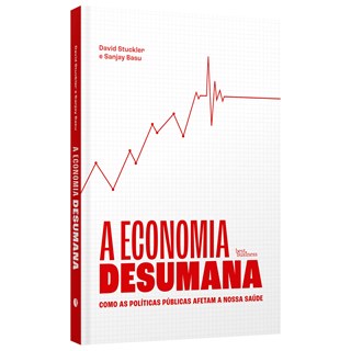 Livro - Economia Desumana, A - Stuckler/basu
