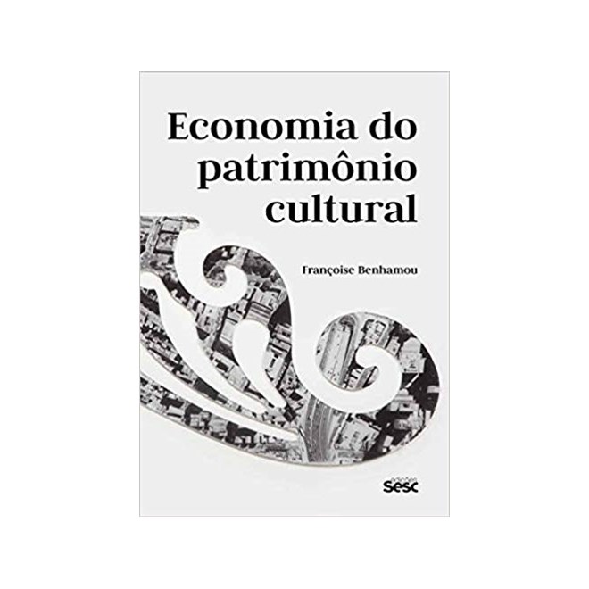 Livro - Economia do Patrimonio Cultural - Col.culturas - Benhamou