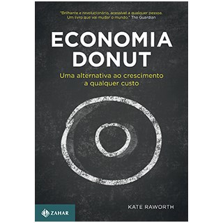 Livro - Economia Donut: Uma Alternativa ao Crescimento a Qualquer Custo - Raworth