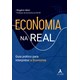 Livro - Economia Na Real: Guia Pratico para Interpretar a Economia - Mori