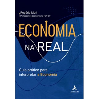 Livro Economia na real - Mori - Alta Books
