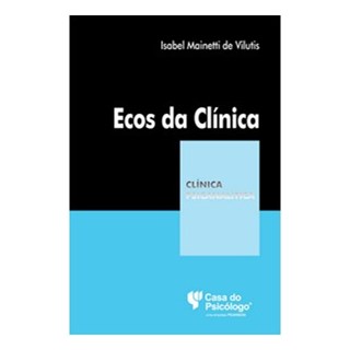 Livro - Ecos da Clinica - Col. Clinica Psicanalitica - Vilutis/ferraz(org.)