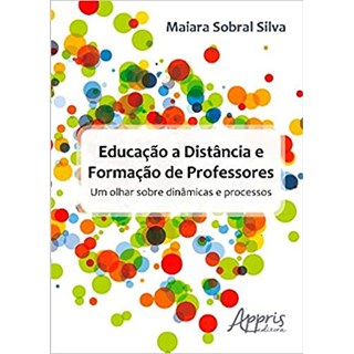 Livro - Educação a Distância e Formação de Professores - Silva - Appris