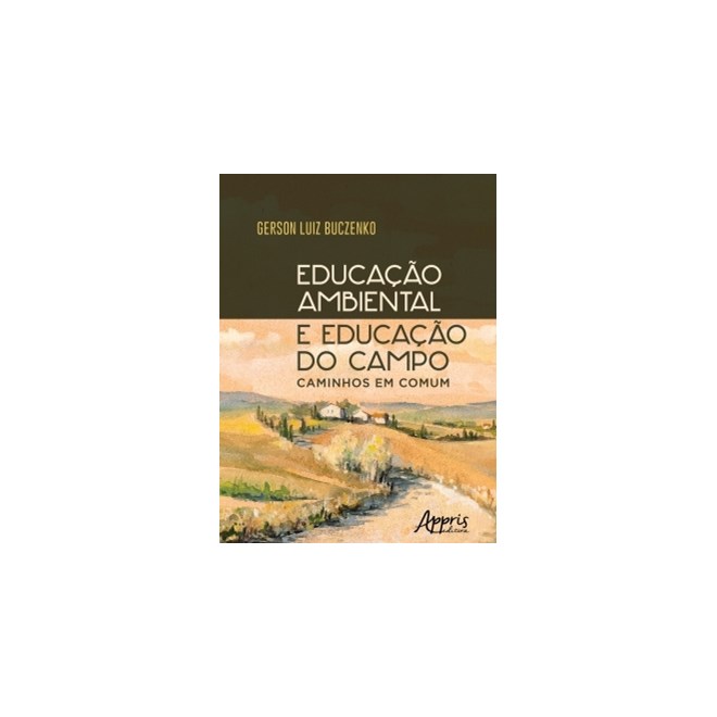 Livro - EDUCACAO AMBIENTAL E EDUCACAO DO CAMPO - CAMINHOS EM COMUM - BUCZENKO