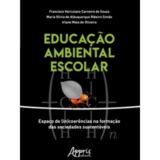 Livro - EDUCACAO AMBIENTAL ESCOLAR- ESPACO DE (IN)COERENCIAS NA FORMACAO DAS SOCIED - SOUZA/SIMAO/OLIVEIRA