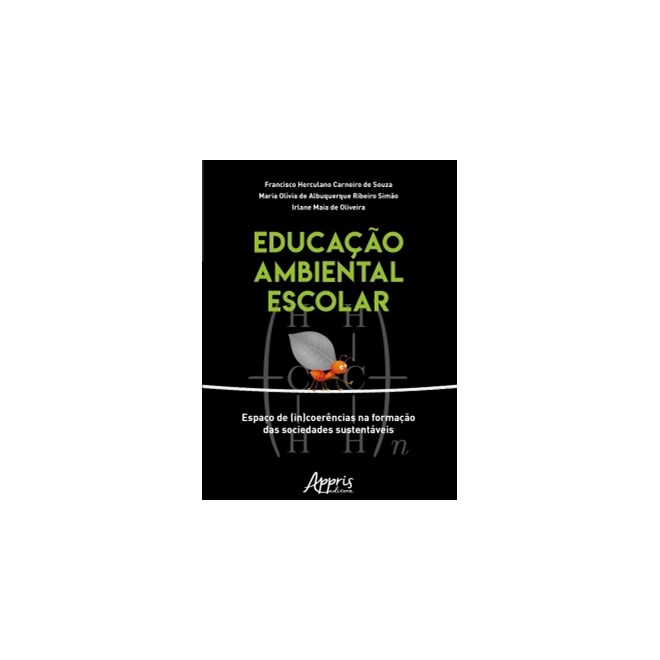 Livro - Educacao Ambiental Escolar- Espaco de (in)coerencias Na Formacao das Socied - Souza/simao/oliveira