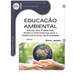 Livro - Educação Ambiental - Estudos dos Problemas, Ações e Instrumentos para o Desenvolvimento da Sociedade - Serie Eixos - Ibrahin