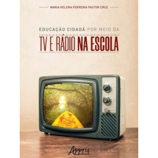 Livro - Educação Cidadã por Meio da Tv e Rádio na Escola - Cruz - Appris