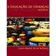 Livro - Educacao de Criancas Pequenas, A - Barbosa