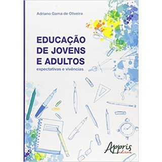 Livro - Educacao de Jovens e Adultos: Expectativas e Vivencias - Oliveira