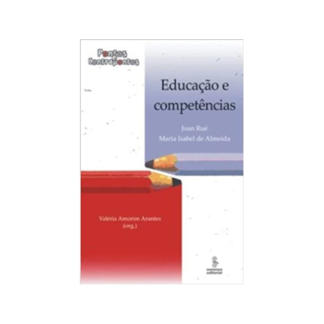 Livro - Educacao e Competencias - Pontos e Contrapontos - Rue/almeida