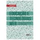 Livro - Educacao e Tecnologias Web: Contributos de Pesquisa Luso-brasileiros - Torres/amante