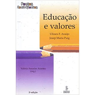 Livro - Educacao e Valores: Pontos e Contrapontos - Arantes/araujo/puig