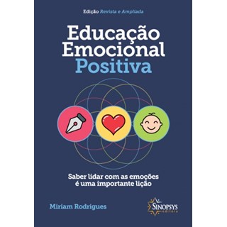 Livro Educação Emocional Positiva. Saber Lidar Com As Emoções Li - Rodrigues - Sinopsys