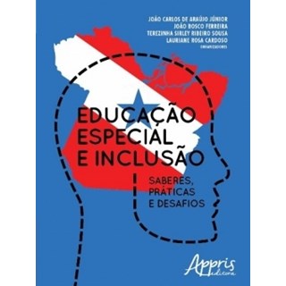 Livro - Educação Especial e Inclusão: Saberes, Práticas e Desafios - Ferreira - Appris