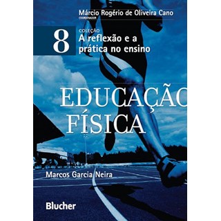 Livro - Educacao Fisica - Col. a Reflexao e a Pratica No Ensino - Vol.8 - Cano (coord.)