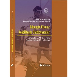Livro - Educacao Fisica e Reabilitacao Cardiovascular - Serie Dante Pazzanese - Sousa/fuchs