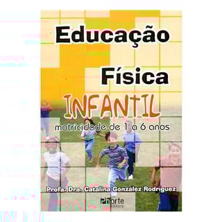 Livro - Educação Física Infantil Motricidade de 1 a 6 anos - Rodriguez Livro - Educação Física Infantil Motricidade de 1 a 6 anos - Rodriguez
