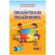 Livro - Educacao Fisica Na Educacao Infantil - Machado/nunes
