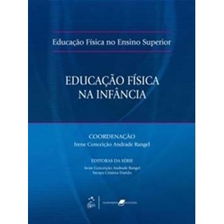 Livro Educação Física no Ensino Superior - Educação Física na Infância - Rangel - Guanabara