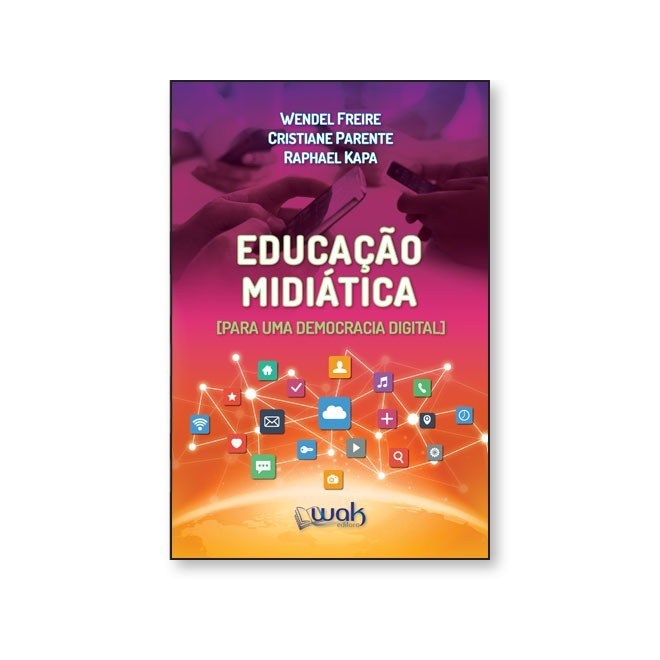 Livro - Educacao Midiatica: para Uma Democracia Digital - Freire/parente/kapa
