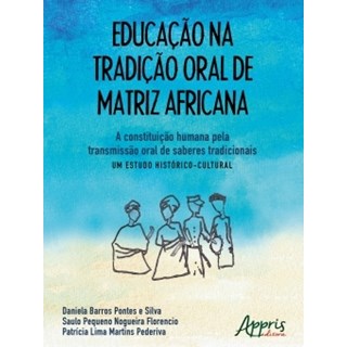 Livro - Educacao Na Tradicao Oral de Matriz Africana: a Constituicao Humana Pela tr - Silva/florencio/pede