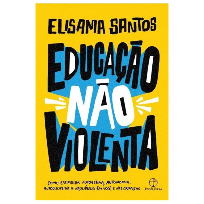Livro - Educacao Nao Violenta: Como Estimular Autoestima, Autonomia, Autodisciplina - Santos