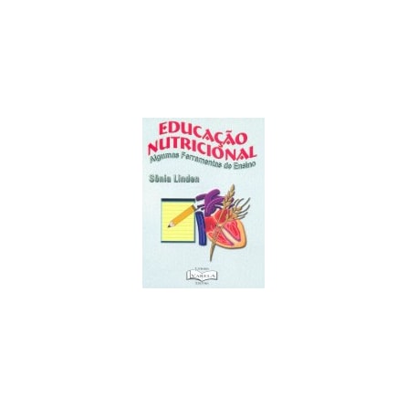 Livro - Educação Nutricional - Algumas Ferramentas de Ensino - Linden Livro - Educação Nutricional - Algumas Ferramentas de Ensino - Linden