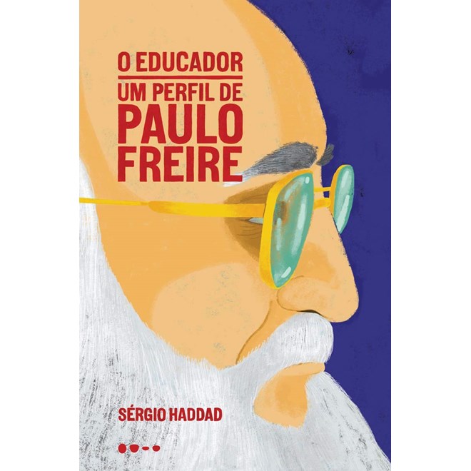 Livro - Educador: Um Perfil de Paulo Freire, O - Haddad