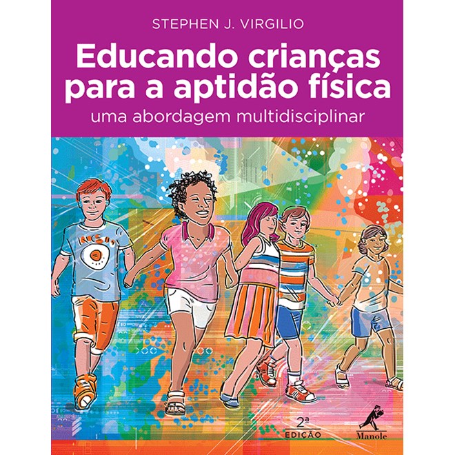 Livro - Educando Criancas para a Aptidao Fisica: Uma Abordagem Multidisciplinar - Virgilio