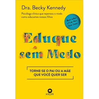 Livro Eduque Sem Medo - Kennedy - Alta Life