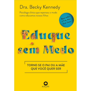 Livro Eduque Sem Medo - Kennedy - Alta Life