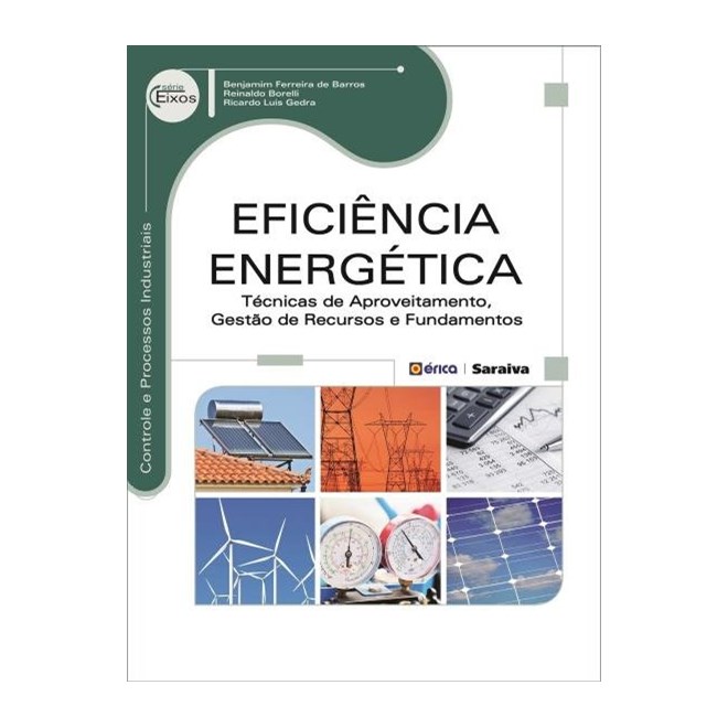 Livro Eficiência Energética Técnicas de Aproveitamento, Gestão de Recursos e Fundamentos - Barros